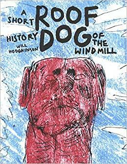 Roof Dog: A Short History of The Windmill by Will Hodgkinson