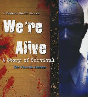 We're Alive: A Story of Survival, the Fourth Season by 