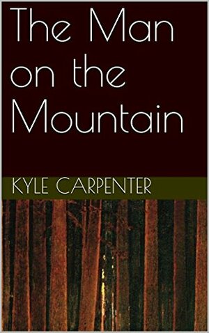 The Man on the Mountain by Kyle Carpenter