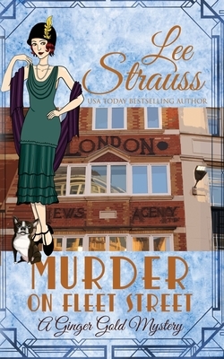 Murder on Fleet Street: a cozy historical 1920s mystery by Lee Strauss