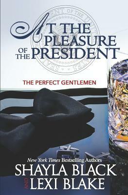 At the Pleasure of the President by Shayla Black, Lexi Blake