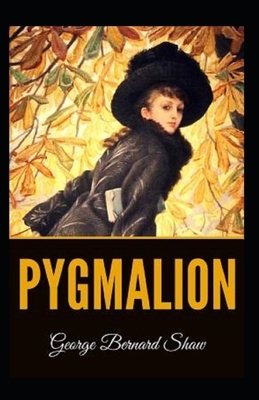 Pygmalion Illustrated by George Bernard Shaw