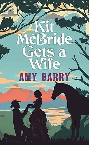 Kit McBride Gets a Wife by Amy Barry