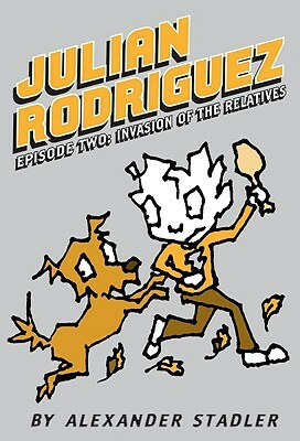 Julian Rodriguez #2: Invasion of the Relatives by Alexander Stadler