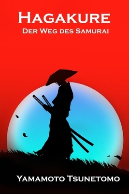 Hagakure: Der Weg des Samurai by Yamamoto Tsunetomo