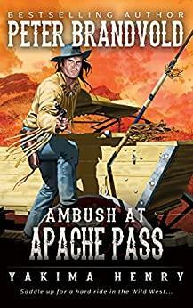 Ambush at Apache Pass by Peter Brandvold