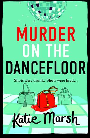 Murder on the Dancefloor by Katie Marsh