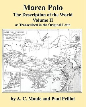 Marco Polo the Description of the World Volume 2 in Latin by A.C. Moule & Paul Pelliot by Marco Polo