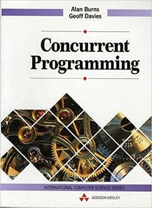 Concurrent Programming by Alan Burns, Geoffrey Davies