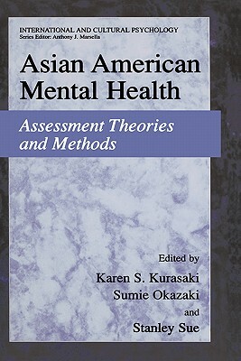 Asian American Mental Health: Assessment Theories and Methods by 