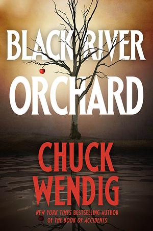 Black River Orchard by Chuck Wendig