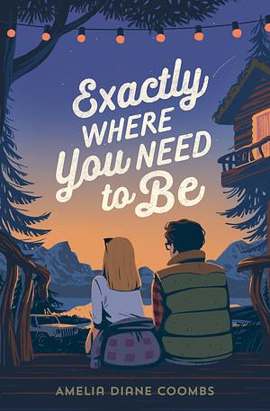 Exactly Where You Need to Be by Amelia Diane Coombs