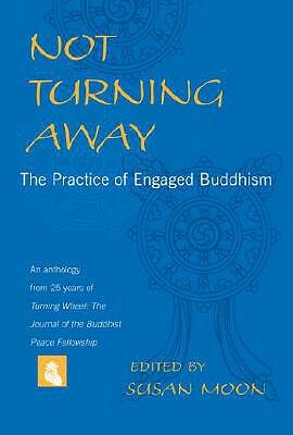 Not Turning Away: The Practice of Engaged Buddhism by Susan Moon