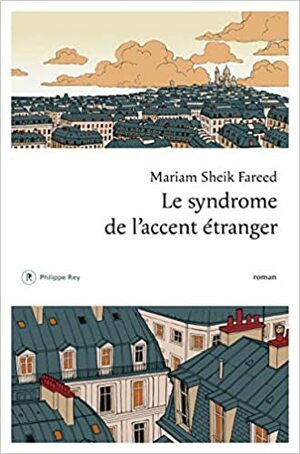 Le syndrome de l'accent étranger by Mariam Sheik Fareed