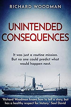 Unintended Consequences by Richard Woodman