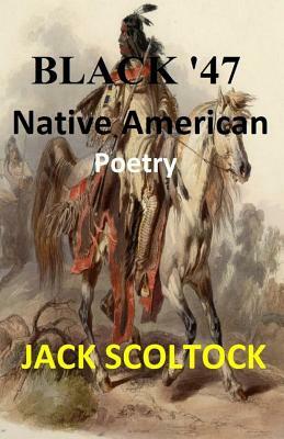 Native American Poetry: Black '47 by Jack Scoltock