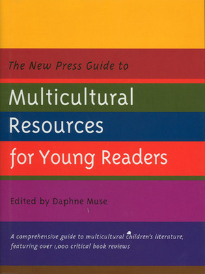 The New Press Guide to Multicultural Resources for Young Readers by Daphne Muse