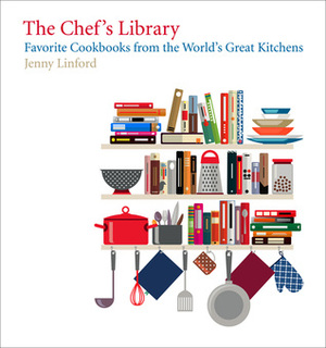 Chef's Library: Favorite Cookbooks from the World's Great Kitchens by Jenny Linford