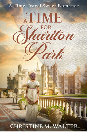 A Time for Shariton Park by Christine M. Walter