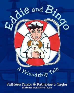 Eddie and Bingo: A Friendship Tale by Katherine L. Taylor, Kathleen Taylor