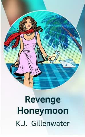 Revenge Honeymoon by K.J. Gillenwater