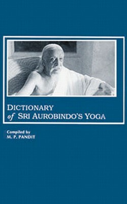 Dictionary of Sri Aurobindo's Yoga by Sri Aurobindo