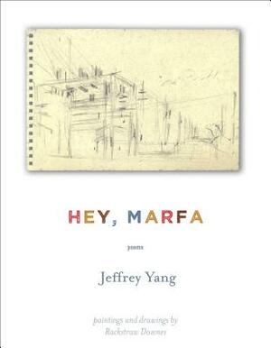 Hey, Marfa: Poems by Jeffrey Yang
