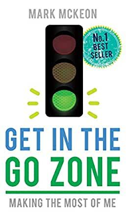 Get in the Go Zone - Making the Most of Me by Mark McKeon