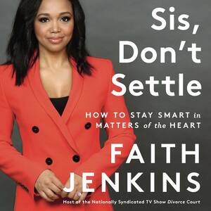 Sis, Don't Settle: How to Stay Smart in Matters of the Heart by Faith Jenkins