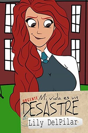 Mi vida es un desastre by Lily del Pilar