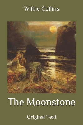 The Moonstone: Original Text by Wilkie Collins