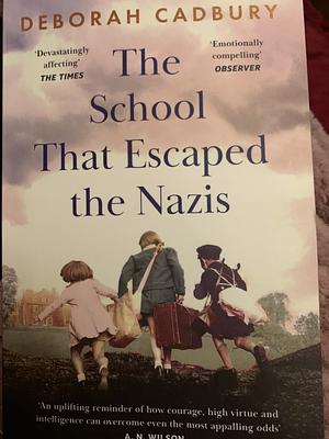 The School That Escaped the Nazis by Deborah Cadbury