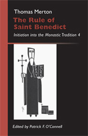 The Rule Of Saint Benedict: Initiation into the Monastic Tradition by Patrick F. O'Connell, Thomas Merton