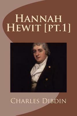 Hannah Hewit [pt.1] by Charles Dibdin