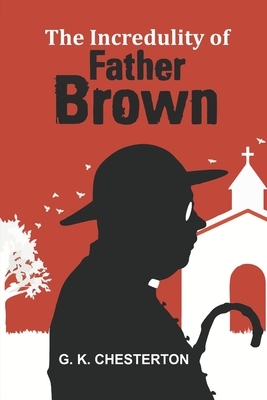 The Incredulity of Father Brown by G.K. Chesterton