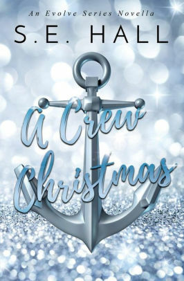 A Crew Christmas: An Evolve Series Novella by S.E. Hall