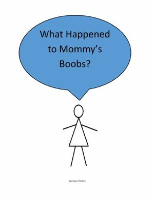 What Happened to Mommy's Boobs by Gene Glotzer