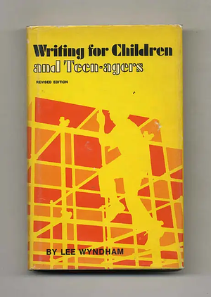 Writing for Children and Teen-agers by Lee Wyndham