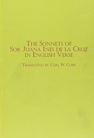 The Sonnets Of Sor Juana Ines De La Cruz In English Verse by Juana Inés de la Cruz