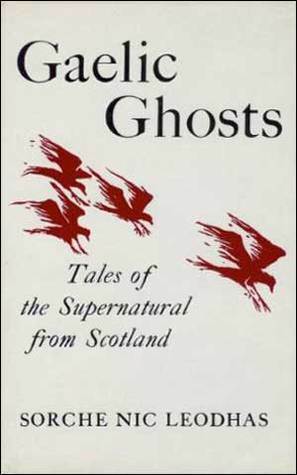 Gaelic Ghosts: Tales of the Supernatural from Scotland by Sorche Nic Leodhas, Nonny Hogrogian