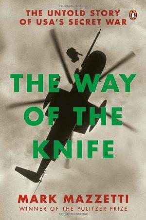 Way of the Knife;The by Mark Mazzetti, Mark Mazzetti