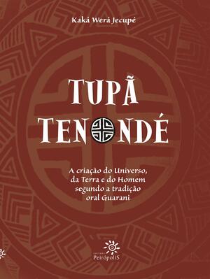 Tupã Tenondé by Kaká Werá Jecupé