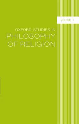 Oxford Studies in Philosophy of Religion: Volume 1 by 