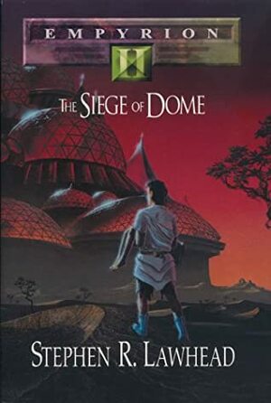 The Siege of Dome by Stephen R. Lawhead