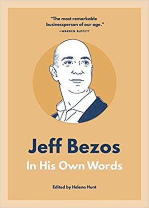 Jeff Bezos: In His Own Words by Helena Hunt