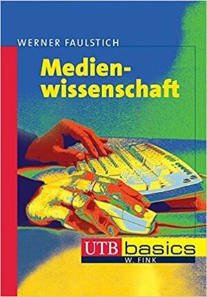 Medienwissenschaft by Werner Faulstich