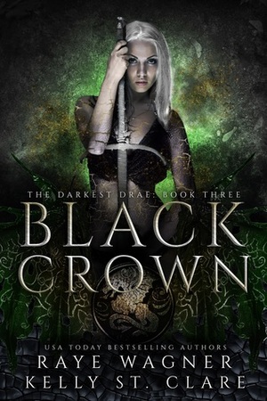 Black Crown by Raye Wagner, Kelly St. Clare