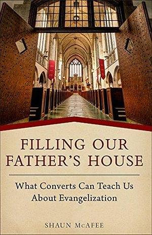 Filling Our Father's House by Shaun McAfee, Shaun McAfee