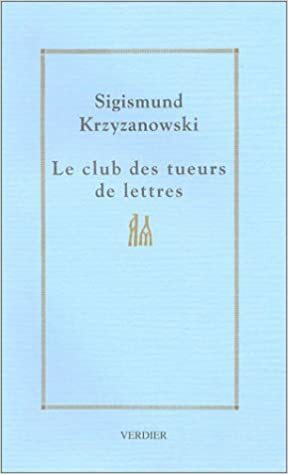 Le Club des tueurs de lettres by Сигизмунд Кржижановский, Sigizmund Krzhizhanovsky, Claude Secharel