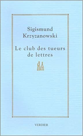 Le Club des tueurs de lettres by Сигизмунд Кржижановский, Sigizmund Krzhizhanovsky, Claude Secharel
